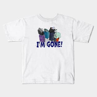 I'm Gone! Kids T-Shirt